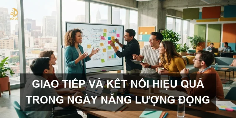 Giao tiếp và kết nối hiệu quả trong ngày năng lượng động