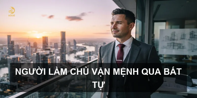 Người làm chủ vận mệnh qua Bát tự