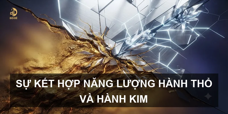 Sự kết hợp năng lượng hành Thổ và hành Kim