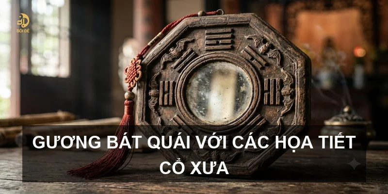 Gương bát quái với các họa tiết cổ xưa