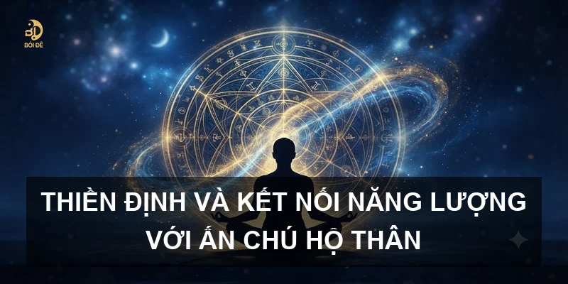 Thiền định và kết nối năng lượng với ấn chú hộ thân