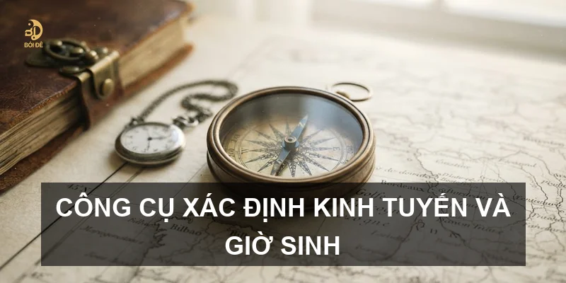 Công cụ xác định kinh tuyến và giờ sinh