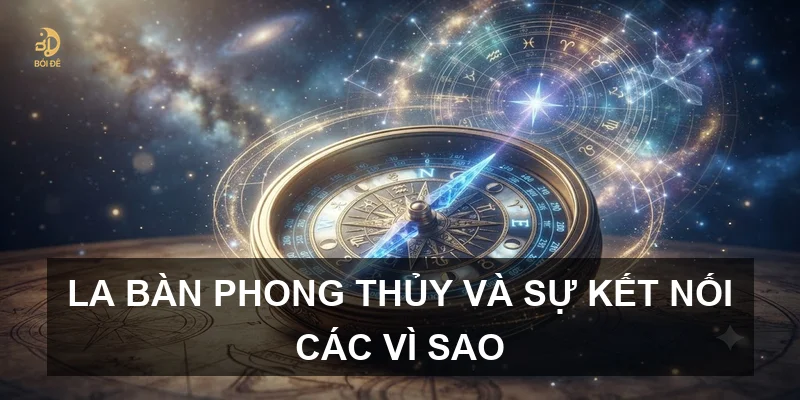 La bàn phong thủy và sự kết nối các vì sao