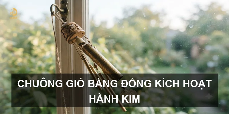 Chuông gió bằng đồng kích hoạt hành Kim