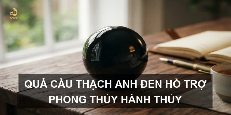 Quả cầu thạch anh đen hỗ trợ phong thủy hành Thủy