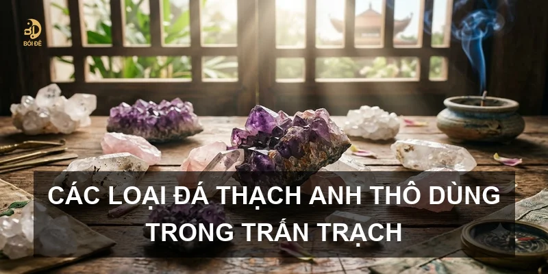 Các loại đá thạch anh thô dùng trong trấn trạch