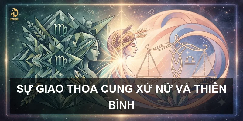 Sự giao thoa cung Xử Nữ và Thiên Bình
