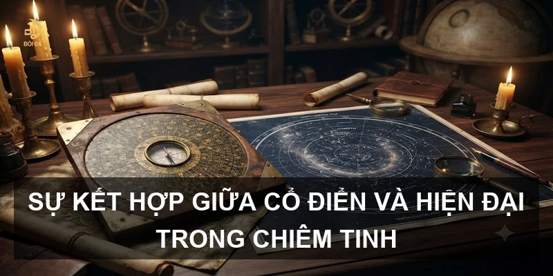 Sự kết hợp giữa cổ điển và hiện đại trong chiêm tinh