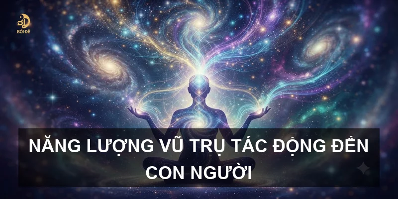 Năng lượng vũ trụ tác động đến con người