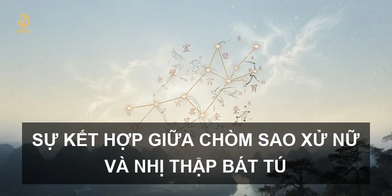 Sự kết hợp giữa chòm sao Xử Nữ và Nhị thập bát tú