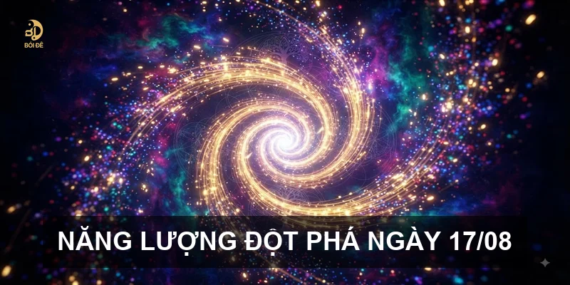 Năng lượng đột phá ngày 17/08