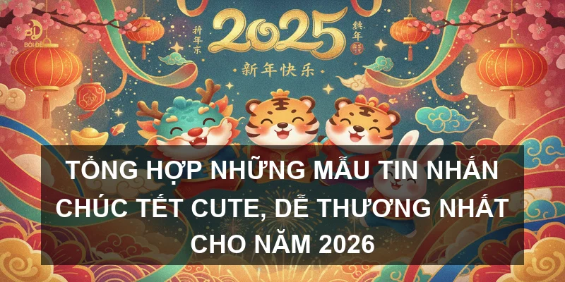 Tổng hợp những mẫu tin nhắn chúc Tết cute, dễ thương nhất cho năm 2026