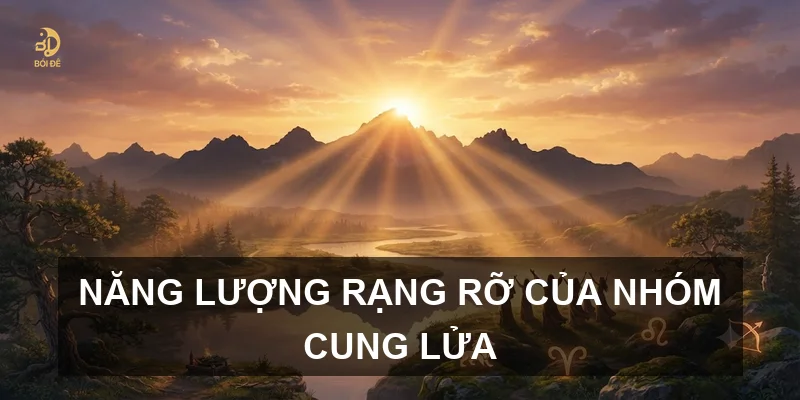 Năng lượng rạng rỡ của nhóm cung Lửa