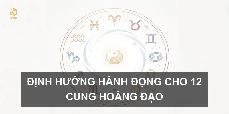 Định hướng hành động cho 12 cung hoàng đạo