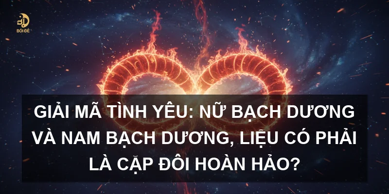 Giải mã tình yêu: Nữ Bạch Dương và Nam Bạch Dương, liệu có phải là cặp đôi hoàn hảo?