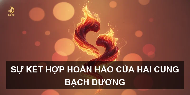 Giải mã tình yêu: Nữ Bạch Dương và Nam Bạch Dương, liệu có phải là cặp đôi hoàn hảo?