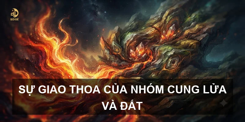 Sự giao thoa của nhóm cung Lửa và Đất
