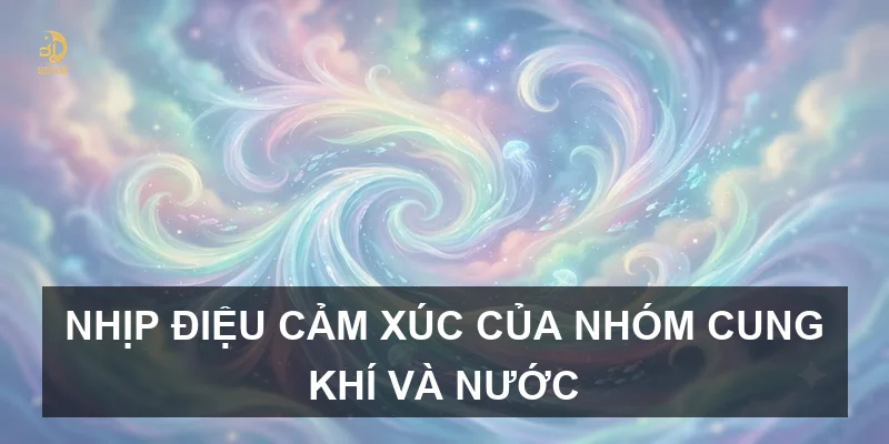 Nhịp điệu cảm xúc của nhóm cung Khí và Nước