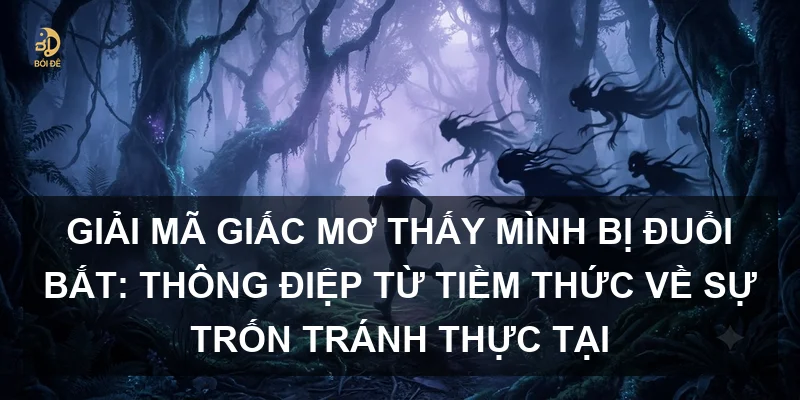 Giải mã giấc mơ thấy mình bị đuổi bắt: Thông điệp từ tiềm thức về sự trốn tránh thực tại