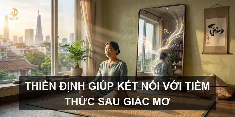 Thiền định giúp kết nối với tiềm thức sau giấc mơ