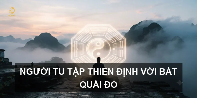 Người tu tập thiền định với bát quái đồ