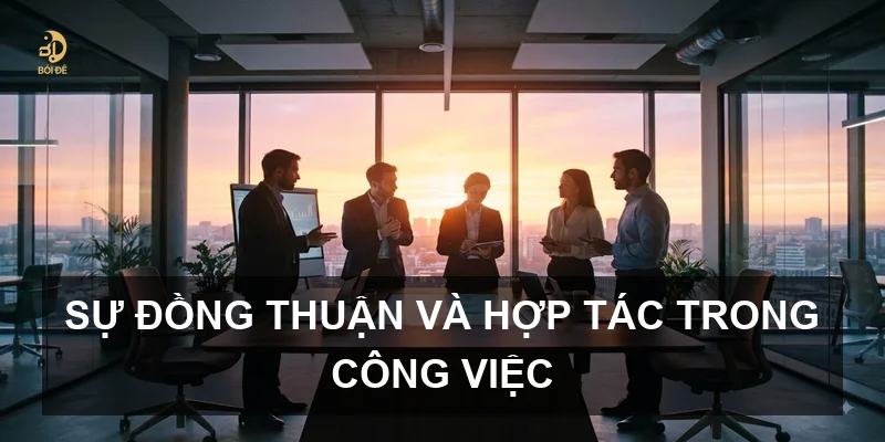 Sự đồng thuận và hợp tác trong công việc