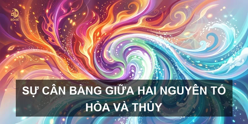 Sự cân bằng giữa hai nguyên tố Hỏa và Thủy