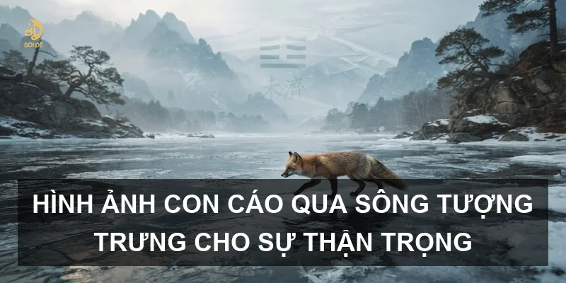 Hình ảnh con cáo qua sông tượng trưng cho sự thận trọng