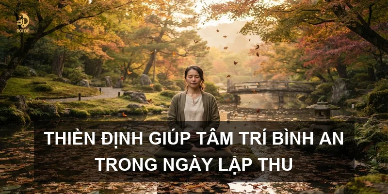 Thiền định giúp tâm trí bình an trong ngày Lập Thu