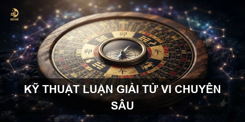 Kỹ thuật luận giải tử vi chuyên sâu