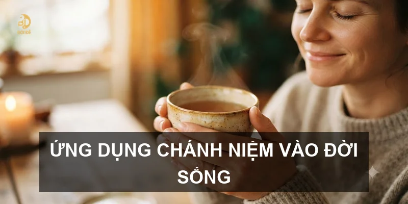 Ứng dụng chánh niệm vào đời sống