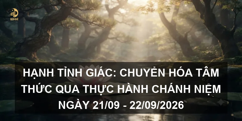 Hạnh Tỉnh Giác: Chuyển hóa tâm thức qua thực hành Chánh niệm ngày 21/09 - 22/09/2026