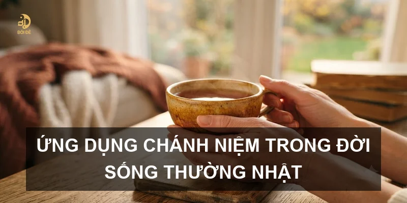 Ứng dụng Chánh niệm trong đời sống thường nhật