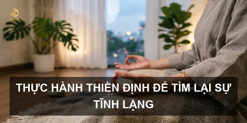 Thực hành thiền định để tìm lại sự tĩnh lặng