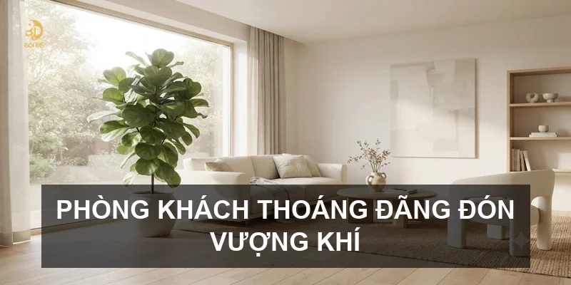 Phòng khách thoáng đãng đón vượng khí