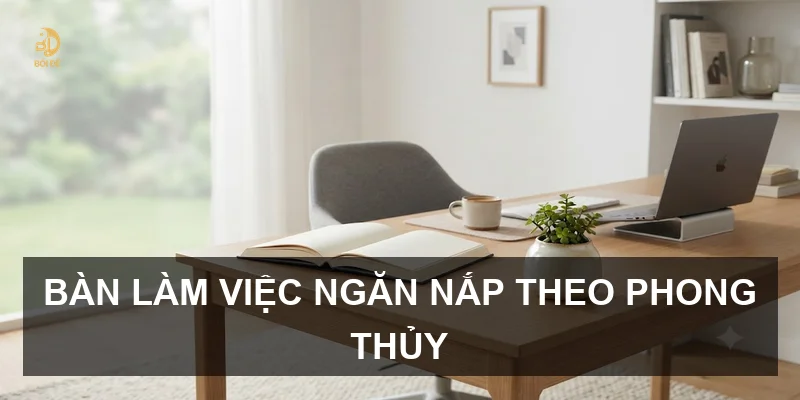 Bàn làm việc ngăn nắp theo phong thủy