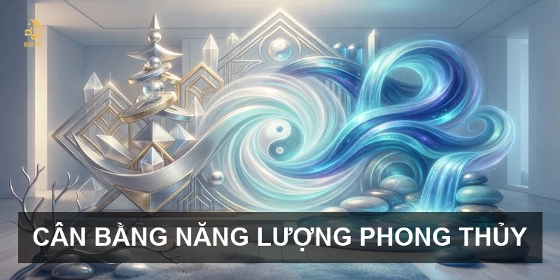 Cân bằng năng lượng phong thủy