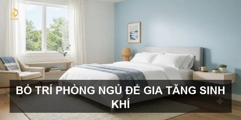 Bố trí phòng ngủ để gia tăng sinh khí