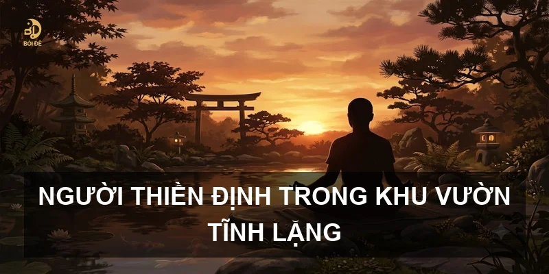 Người thiền định trong khu vườn tĩnh lặng