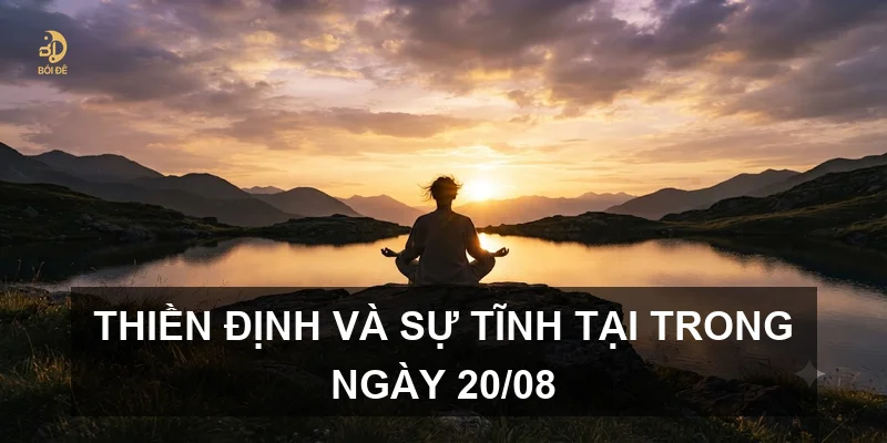 Thiền định và sự tĩnh tại trong ngày 20/08
