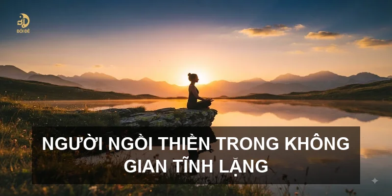 Người ngồi thiền trong không gian tĩnh lặng
