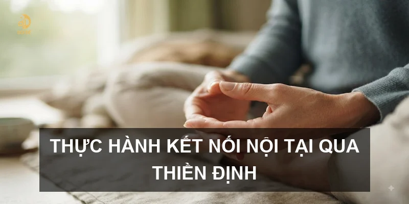 Thực hành kết nối nội tại qua thiền định