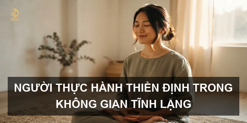 Người thực hành thiền định trong không gian tĩnh lặng