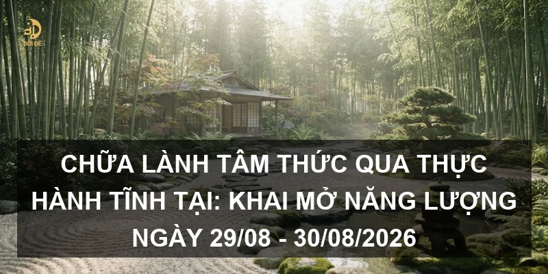 Chữa lành tâm thức qua thực hành tĩnh tại: Khai mở năng lượng ngày 29/08 - 30/08/2026