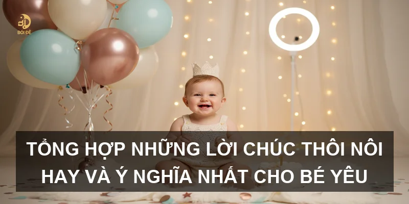 Tổng hợp những lời chúc thôi nôi hay và ý nghĩa nhất cho bé yêu