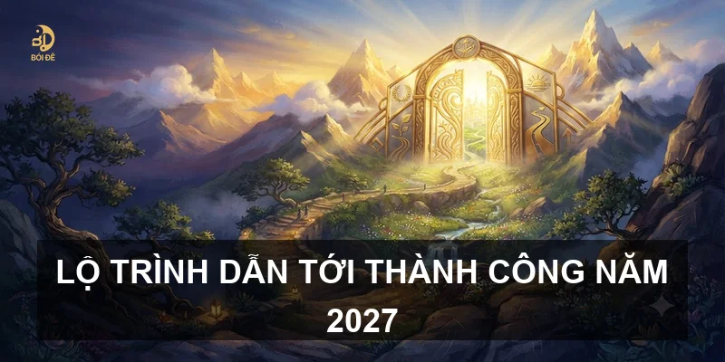 Lộ trình dẫn tới thành công năm 2027