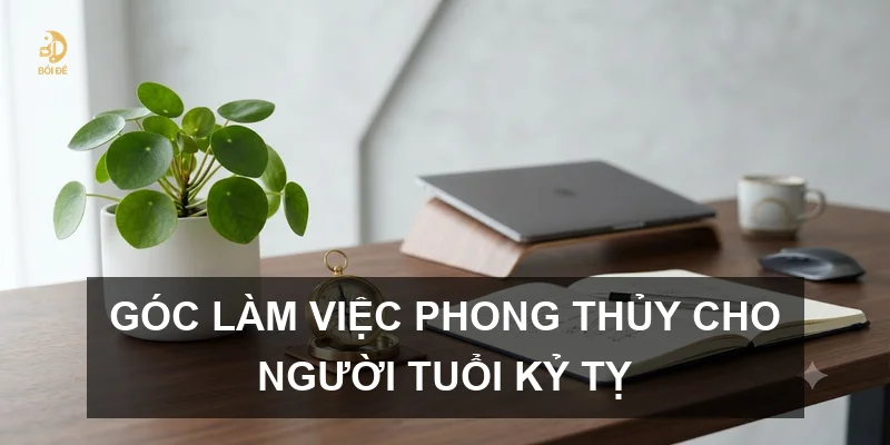 Góc làm việc phong thủy cho người tuổi Kỷ Tỵ