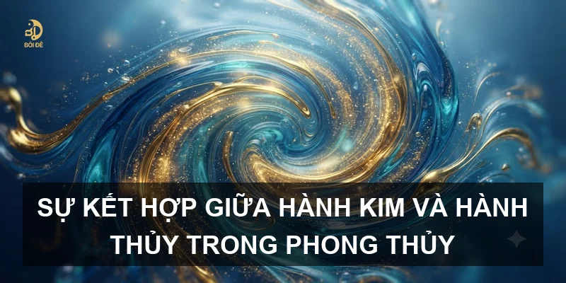 Sự kết hợp giữa hành Kim và hành Thủy trong phong thủy
