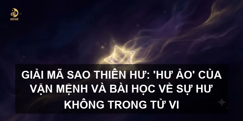 Giải mã sao Thiên Hư: 'Hư ảo' của vận mệnh và bài học về sự hư không trong Tử vi