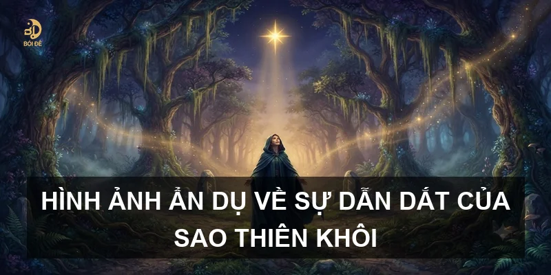 Hình ảnh ẩn dụ về sự dẫn dắt của sao Thiên Khôi